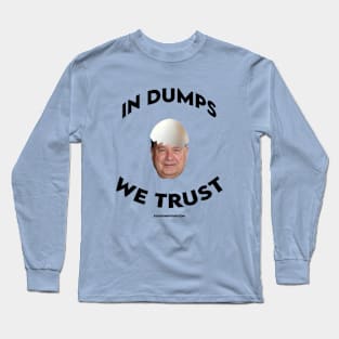 In Dumps We Trust - Black Text Long Sleeve T-Shirt